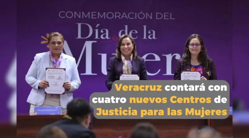 Veracruz tendrá 4 nuevos centros de justicia para las mujeres