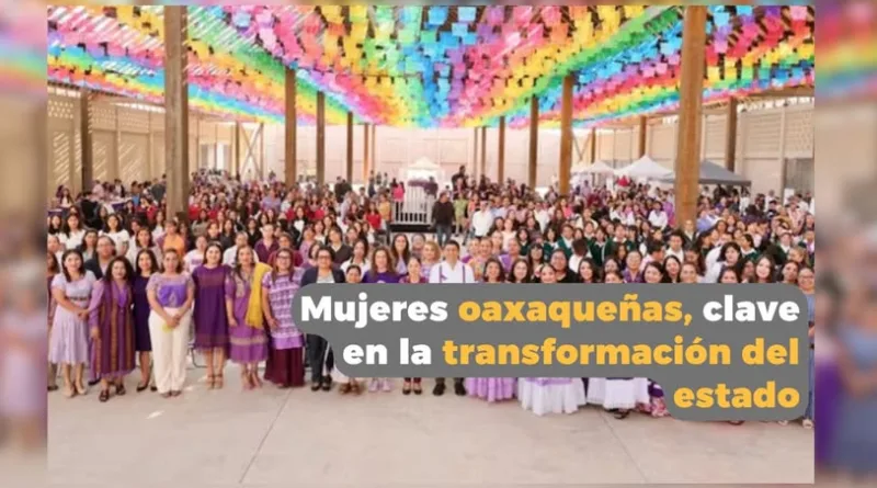 Mujeres de oaxaca, clave en la transformación del Estado